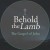 Behold the Lamb